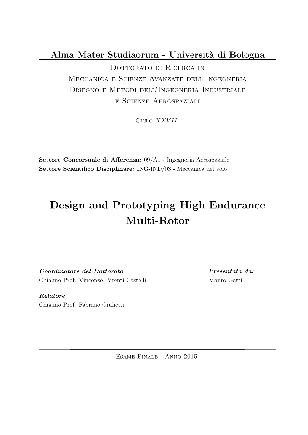 Design and Prototyping High Endurance Multi-Rotor