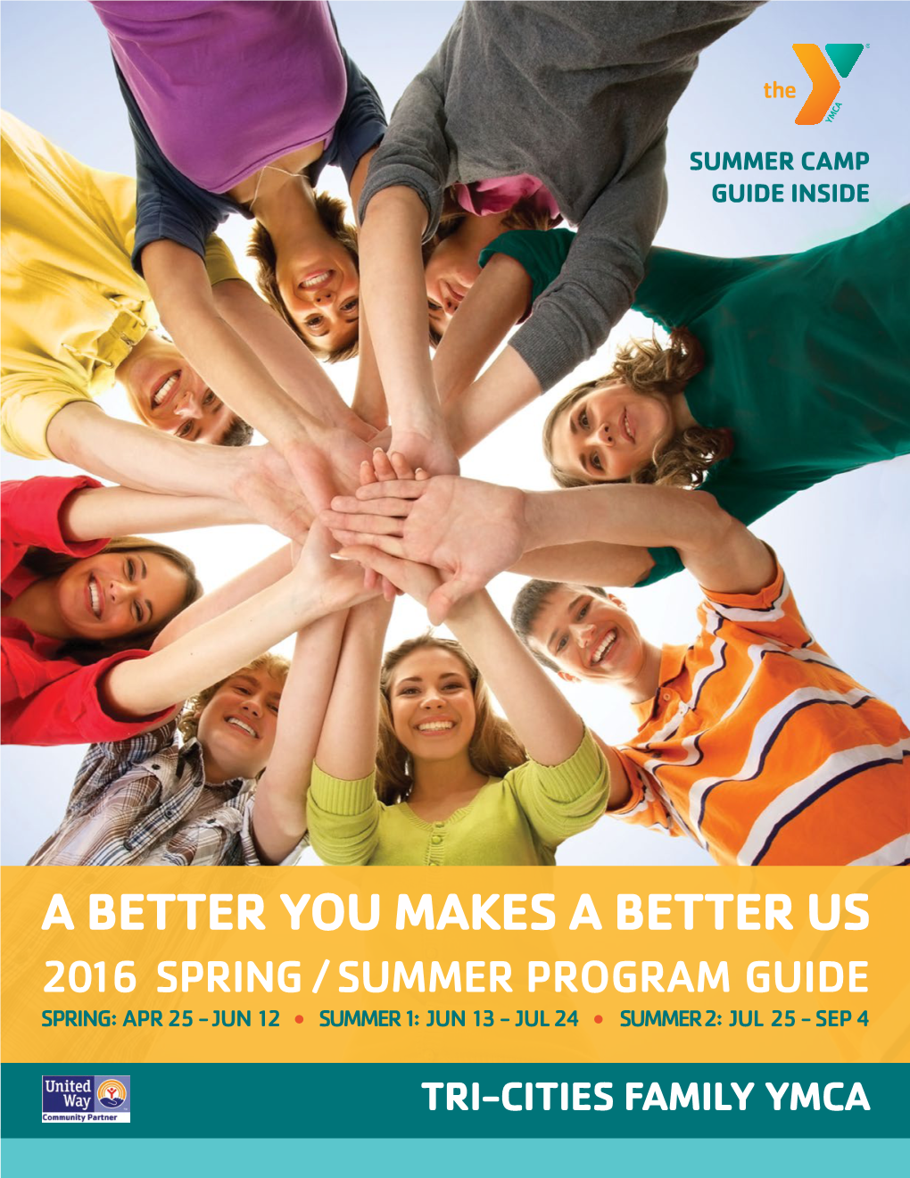 A Better You Makes a Better Us 2016 Spring / Summer Program Guide Spring: Apr 25 - Jun 12 Summer 1: Jun 13 - Jul 24 Summer 2: Jul 25 - Sep 4