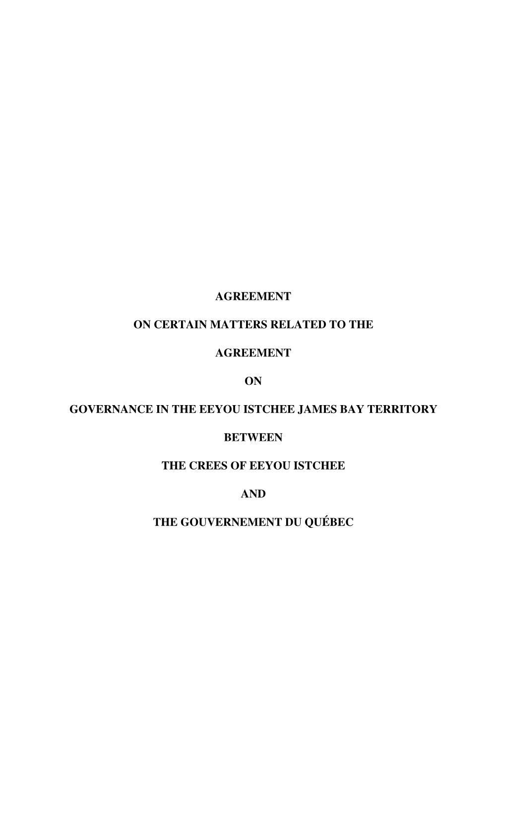 Agreement on Certain Matters Related to the Agreement on Governance in the Eeyou Istchee James Bay Territory Between the Crees O