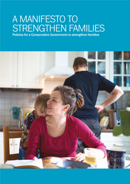 A MANIFESTO to STRENGTHEN FAMILIES Policies for a Conservative Government to Strengthen Families This Manifesto Is Supported By