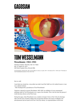 Wesselmann: 1963–1983 Opening Reception: Thursday, July 12, 6–8Pm July 12–August 24, 2018 456 North Camden Drive, Beverly Hills