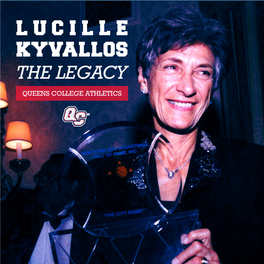 THE LEGACY QUEENS COLLEGE ATHLETICS 2 3 LUCILLE KYVALLOS a Brief History