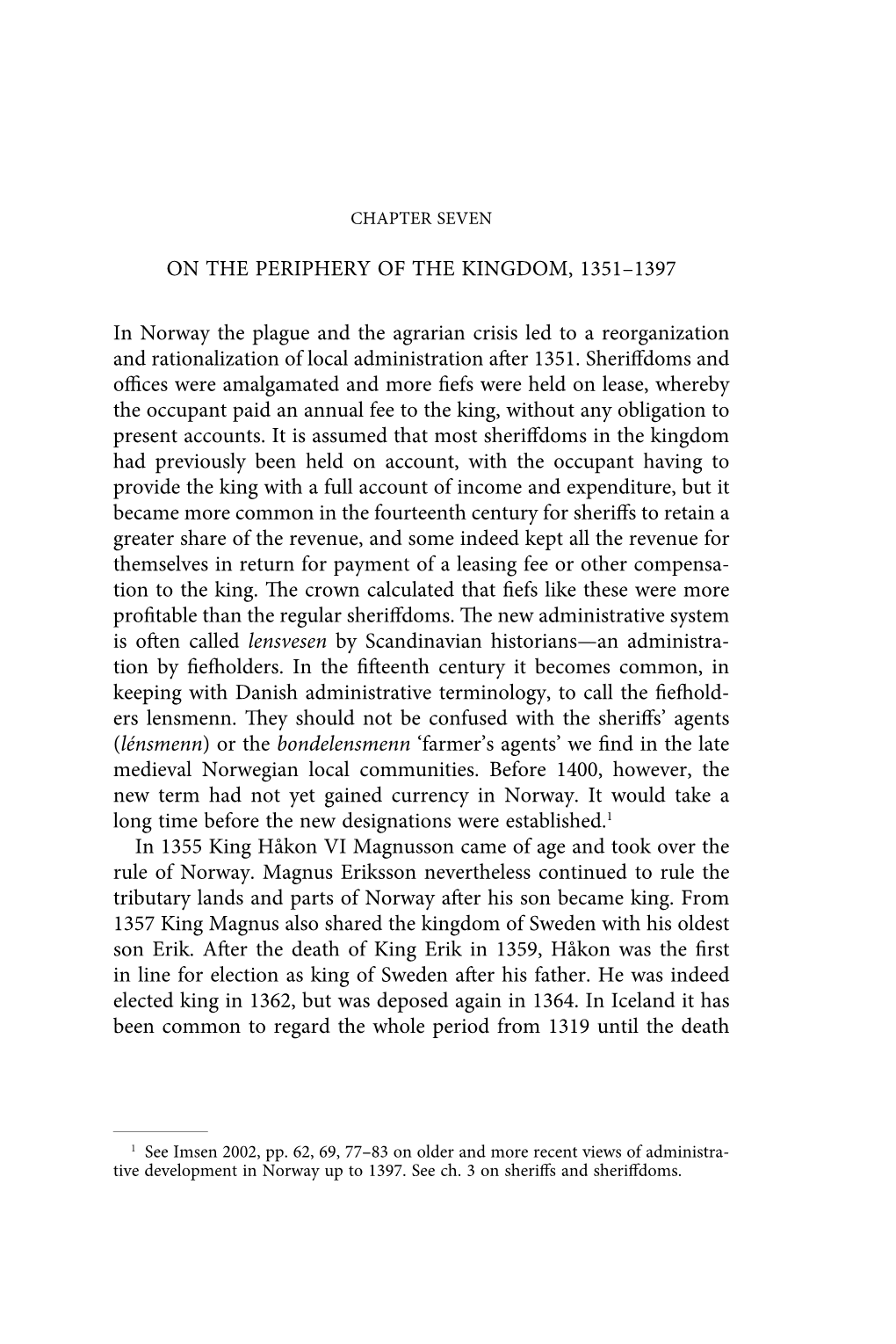 ON the PERIPHERY of the KINGDOM, 1351–1397 in Norway the Plague and the Agrarian Crisis Led to a Reorganization and Rationaliz