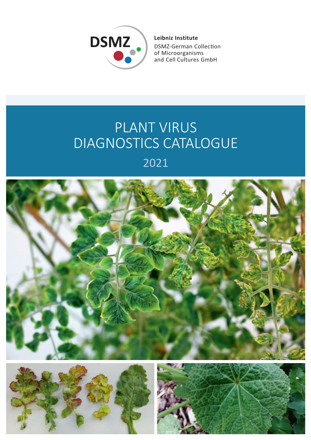 PLANT VIRUS DIAGNOSTICS CATALOGUE 2021 Images on Front Cover Center: Leaf Curl Symptoms from Tomato (Cv