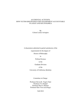 ACCIDENTAL ACTIVISTS: HOW VICTIM GROUPS HOLD the GOVERNMENT ACCOUNTABLE in JAPAN and SOUTH KOREA by Celeste Louise Arrington A