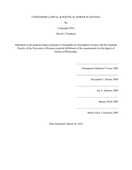 CITIZENSHIP CAPITAL & POLITICAL POWER in ESTONIA by Copyright 2016 David J. Trimbach Submitted to the Graduate Degree Progra