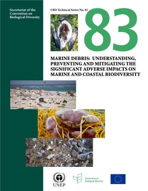 MARINE DEBRIS:83 UNDERSTANDING, PREVENTING and MITIGATING the SIGNIFICANT ADVERSE IMPACTS on MARINE and COASTAL BIODIVERSITY CBD Technical Series No