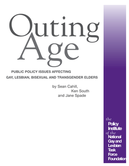 Outing Age PUBLIC POLICY ISSUES AFFECTING GAY, LESBIAN, BISEXUAL and TRANSGENDER ELDERS