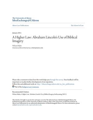 A Higher Law: Abraham Lincoln's Use of Biblical Imagery Wilson Huhn University of Akron School of Law, Whuhn@Uakron.Edu
