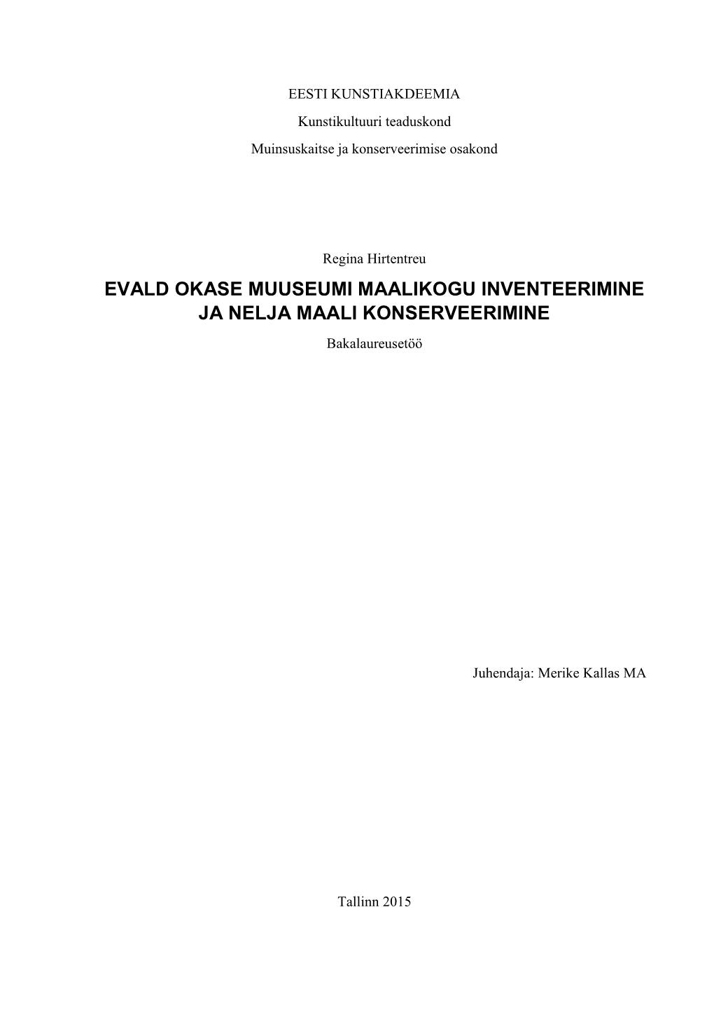 EVALD OKASE MUUSEUMI MAALIKOGU INVENTEERIMINE JA NELJA MAALI KONSERVEERIMINE Bakalaureusetöö