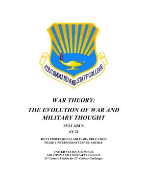 War Theory: the Evolution of War and Military Thought Syllabus Ay 21