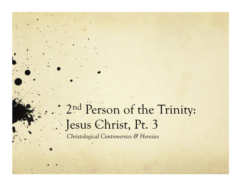 2Nd Person of the Trinity: Jesus Christ, Pt. 3 Christological Controversies & Heresies Knowing Christ V