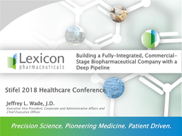 Lexicon Pharmaceuticals, Inc. Our Strategic Intent – Innovations That Transform Standard of Care