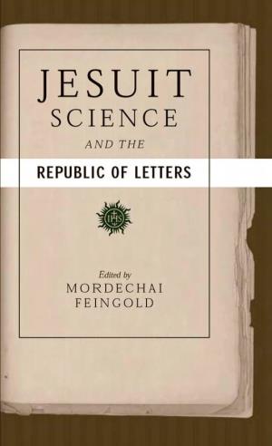Jesuit Science and the Republic of Letters Transformations: Studies in the History of Science and Technology Jed Buchwald, General Editor