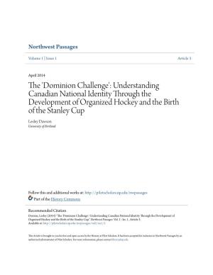Understanding Canadian National Identity Through the Development of Organized Hockey and the Birth of the Stanley Cup Lesley Dawson University of Portland