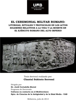 El Ceremonial Militar Romano: Liturgias, Rituales Y Protocolos En Los Actos Solemnes Relativos a La Vida Y La Muerte En El Ejército Romano Del Alto Imperio