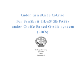 Under Graduate Course for Sanskrit (Hons/GE/PASS) Under Choice Based Credit System (CBCS)