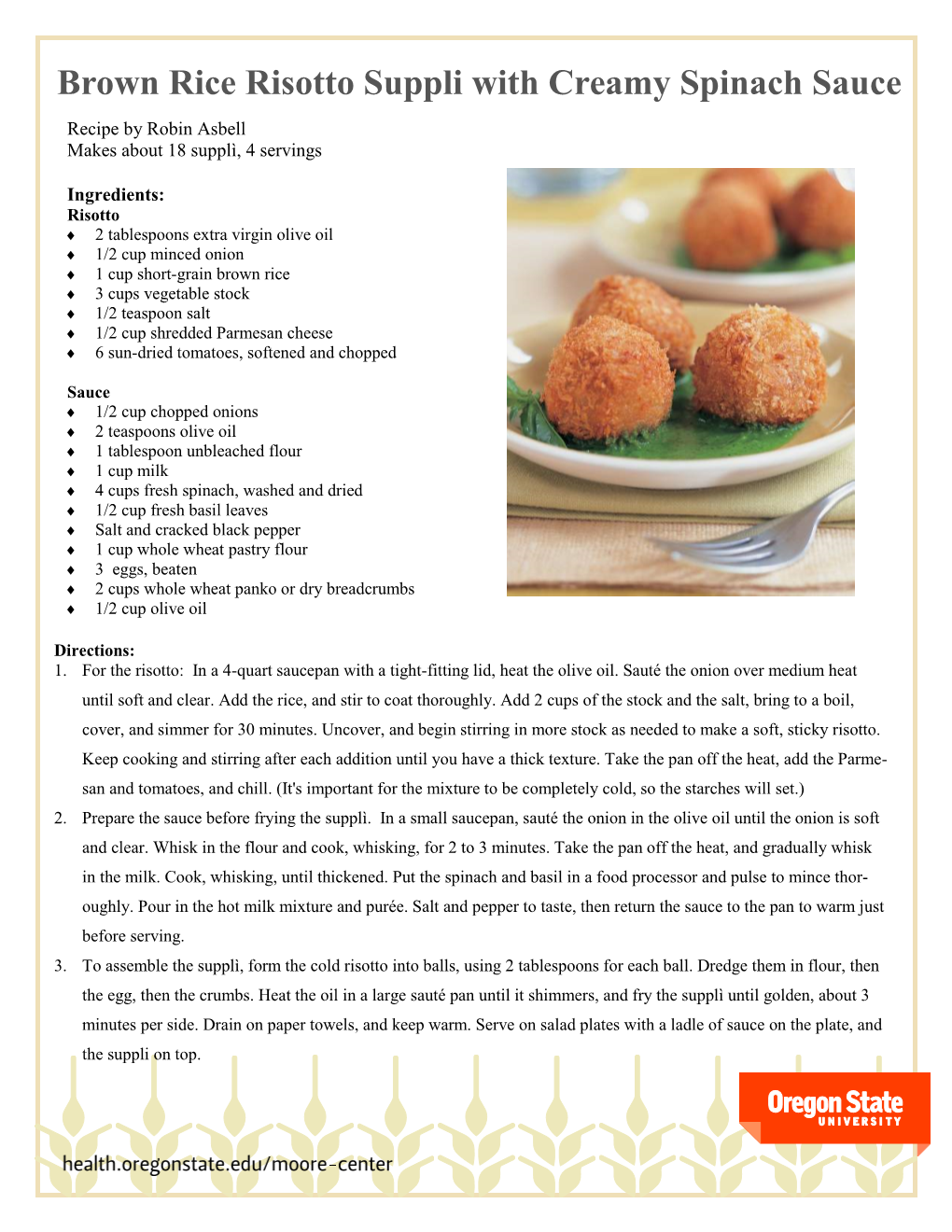 Brown Rice Risotto Suppli with Creamy Spinach Sauce Recipe by Robin Asbell Makes About 18 Supplì, 4 Servings