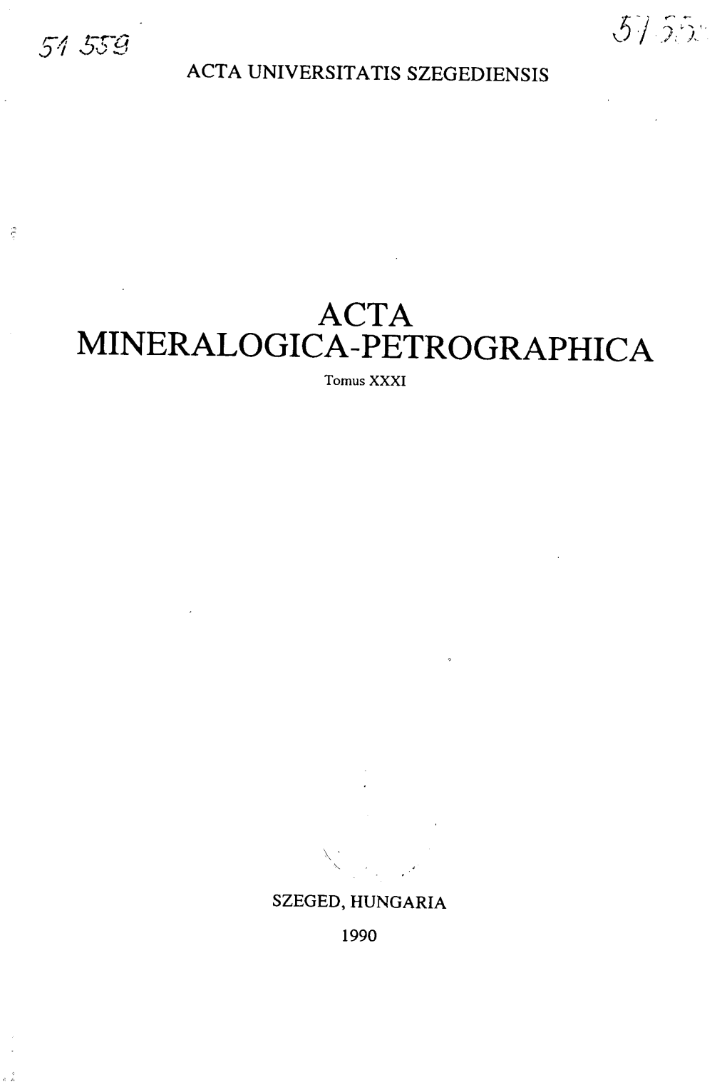 ACTA MINERALOGICA-PETROGRAPHICA Tomus XXXI