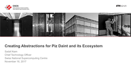 Piz Daint and Its Ecosystem Sadaf Alam Chief Technology Officer Swiss National Supercomputing Centre November 16, 2017 CSCS in a Nutshell