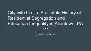 City with Limits: an Untold History of Residential Segregation and Education Inequality in Allentown, PA