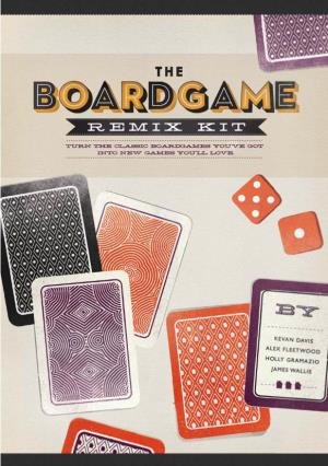 The Boardgame Remix Kit and Hide and Seek Productions Limited Are Not Endorsed by Or Associated Or Affiliated with Those Products Or Their Manufacturers