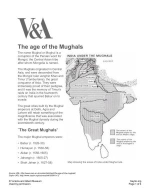 The Age of the Mughals the Name Mughal Or Moghul Is a Corruption of the Persian Word for Mongol, the Central Asian Tribe After Whom Mongolia Is Named