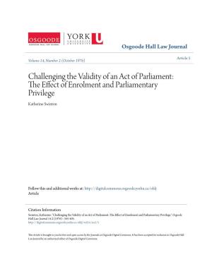 Challenging the Validity of an Act of Parliament: the Effect of Enrolment and Parliamentary Privilege." Osgoode Hall Law Journal 14.2 (1976) : 345-405