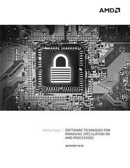 SOFTWARE TECHNIQUES for MANAGING SPECULATION on AMD PROCESSORS 2 to Mitigate the Above Described Variants, There Are a Variety of Possible Techniques Software Can Use