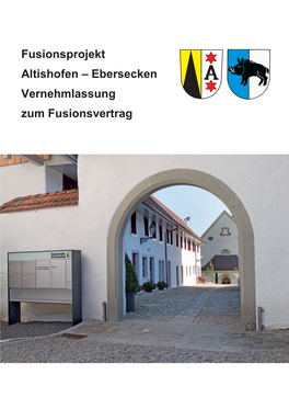 Fusionsprojekt Altishofen – Ebersecken Vernehmlassung Zum Fusionsvertrag