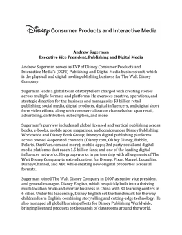 Andrew Sugerman Executive Vice President, Publishing and Digital Media Andrew Sugerman Serves As EVP of Disney Consumer Products