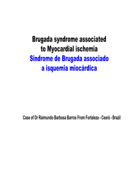 Brugada Syndrome Associated to Myocardial Ischemia Sindrome De Brugada Associado a Isquemia Miocárdica