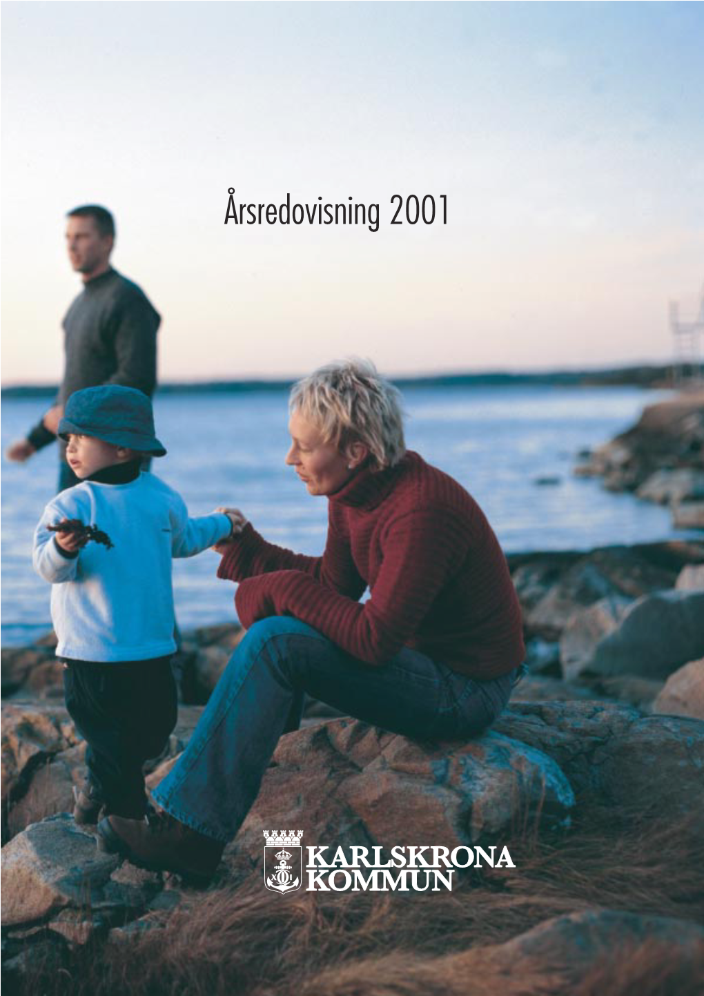 ÅRSREDOVISNING 2001 • KARLSKRONA KOMMUN Därför Karlskrona