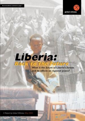 Liberia:Liberia: Backback Toto Thethe Futurefuture What Is the Future of Liberia’S Forests and Its Effects on Regional Peace?