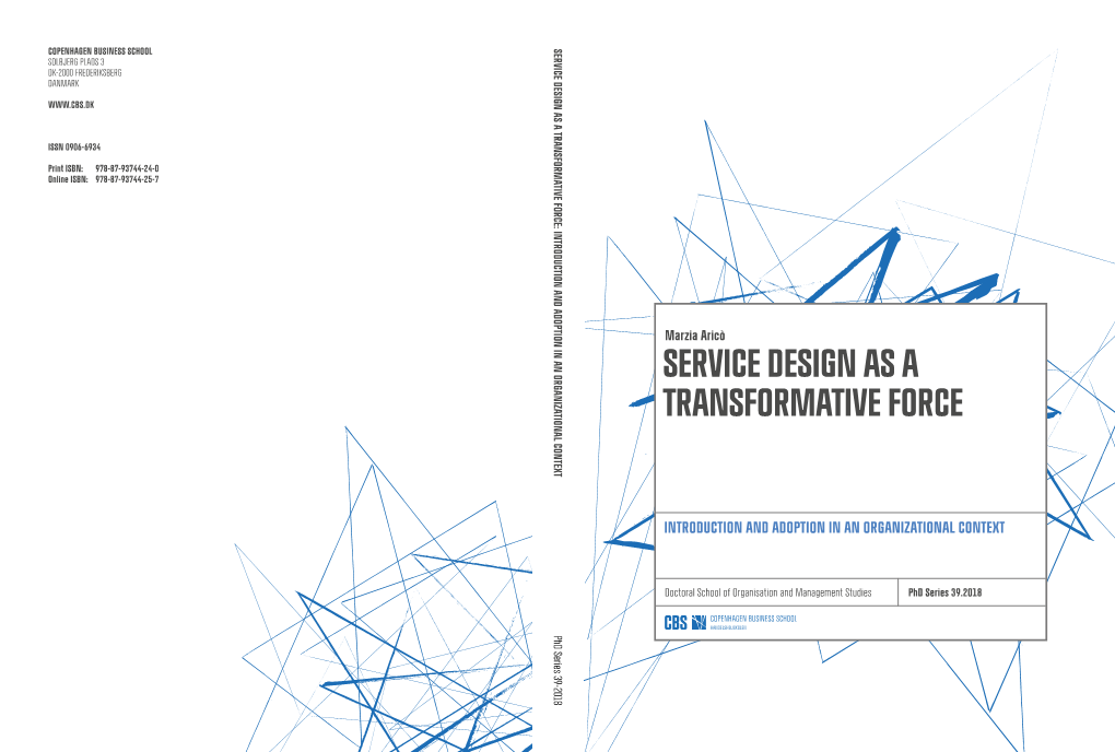 Service Design As a Transformative Force: Introduction and Adoption in an Organizational Context Solbjerg Plads 3 Dk-2000 Frederiksberg Danmark