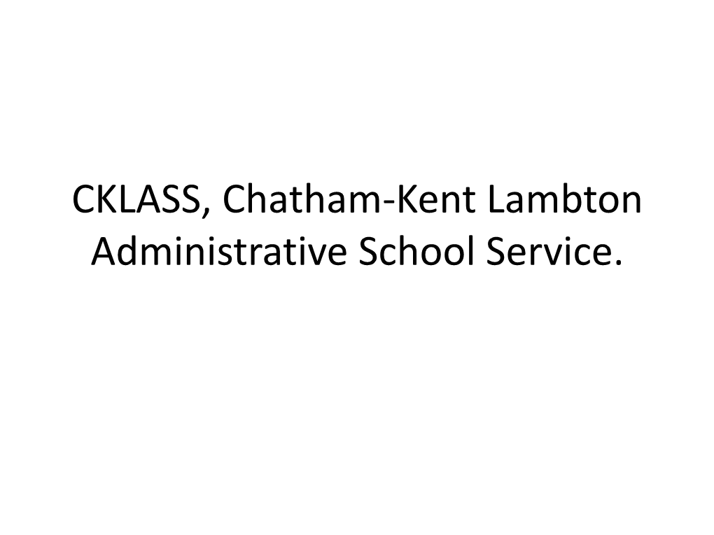 CKLASS, Chatham-Kent Lambton Administrative School Service. CKLASS, Chatham-Kent Lambton Administrative School Service