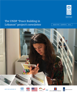 The UNDP “Peace Building in Lebanon” Project’S Newsletter ISSUE NO20 - QUARTER 2 - 2018