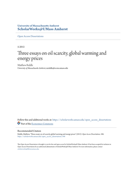 Three Essays on Oil Scarcity, Global Warming and Energy Prices Matthew Riddle University of Massachusetts Amherst, Mriddle@Econs.Umass.Edu