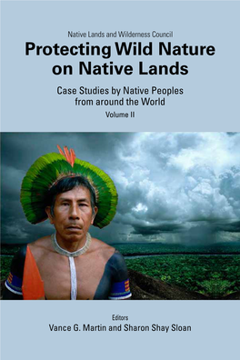 Protecting Wild Nature on Native Lands Case Studies by Native Peoples from Around the World Volume II