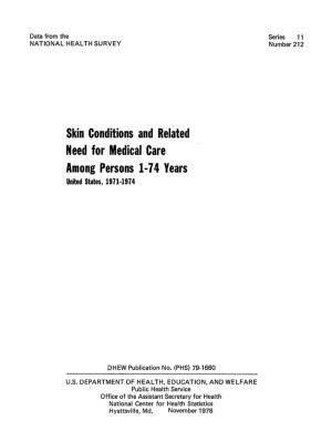 Skin Conditions and Related Need for Medical Care Among Persons 1=74 Years United States, 1971-1974