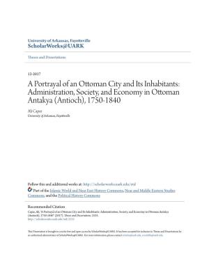 Administration, Society, and Economy in Ottoman Antakya (Antioch), 1750-1840 Ali Capar University of Arkansas, Fayetteville