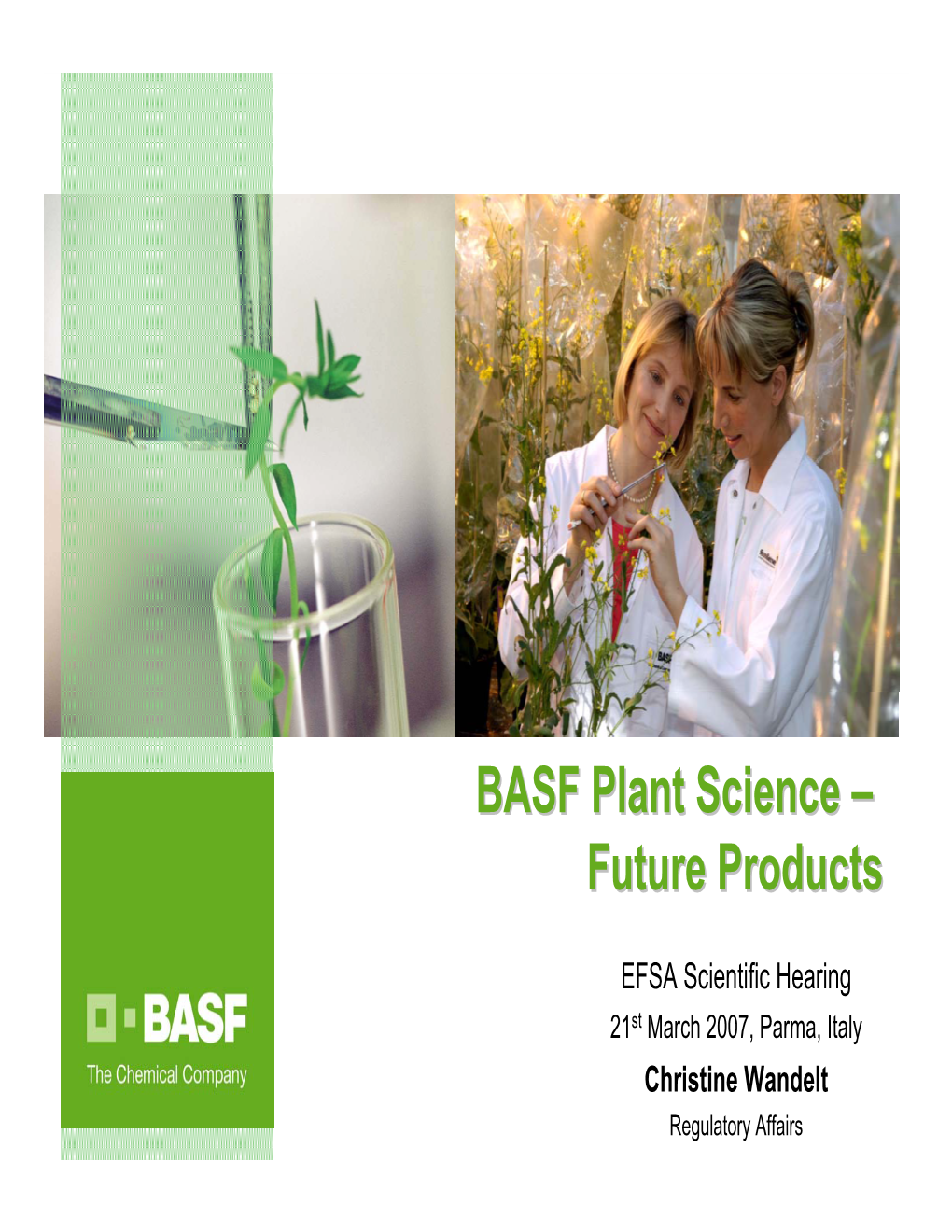 BASF Plant Science BASF Plant Science – Future Products