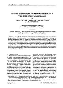 PRIMARY STRUCTURE of the ASPARTIC PROTEINASE a from SACCHAROMYCES Cerevlslae by THOMAS DREYER, BARBARA HALKIER, IB SVENDSEN and MARTIN OTTESEN