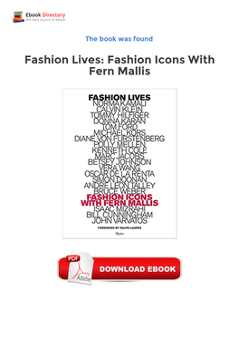 Ebook Free Fashion Lives: Fashion Icons with Fern Mallis This Revealing Volume Provides Unprecedented Access to Master Designers and Industry Leaders