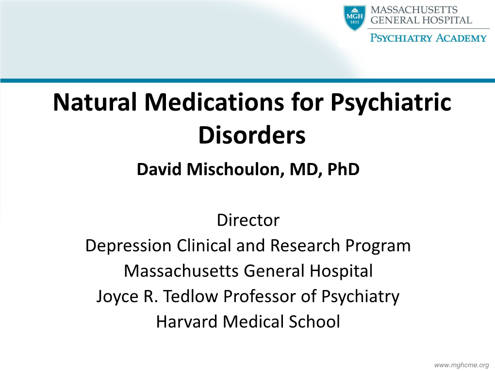 Natural Medications for Psychiatric Disorders David Mischoulon, MD, Phd