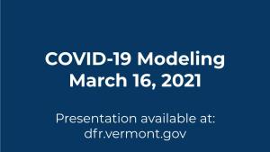 COVID-19 Modeling March 16, 2021