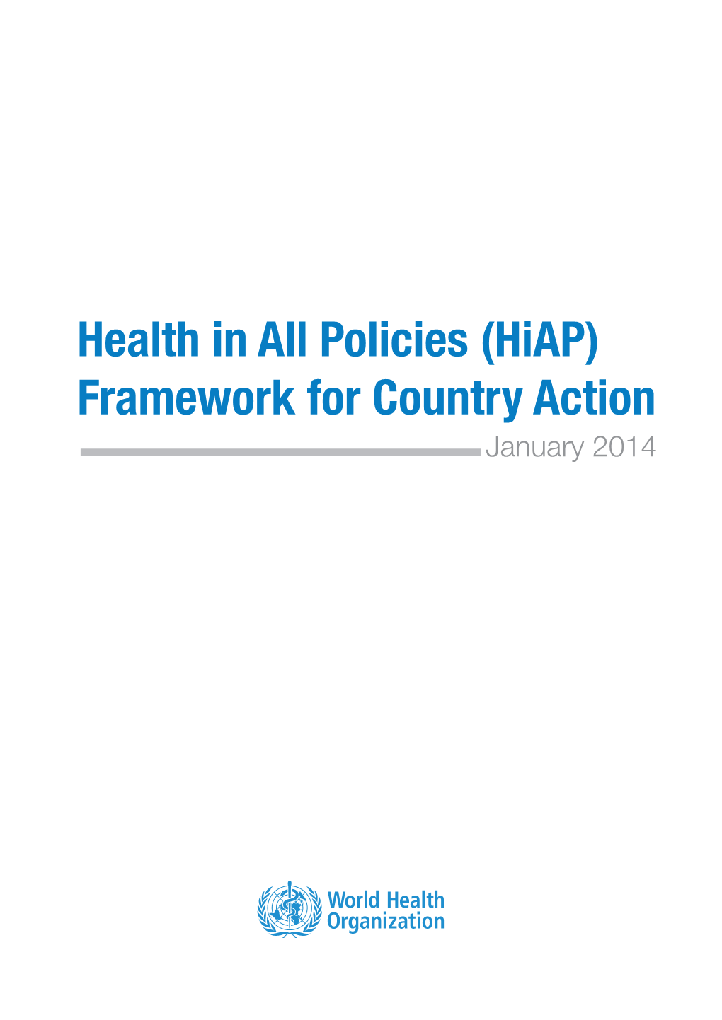 Health in All Policies (Hiap) Framework for Country Action January 2014 CONTENTS