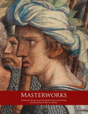 Masterworks Renaissance, Baroque, and Early Modern Prints and Drawings from the Darlene K