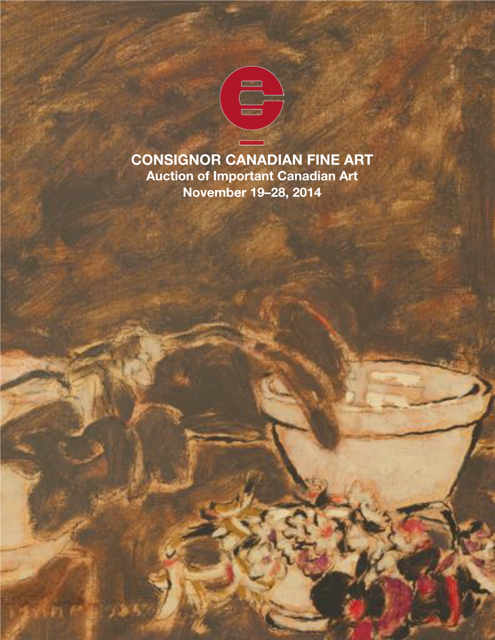 CONSIGNOR CANADIAN FINE ART Auction of Important Canadian Art November 19–28, 2014