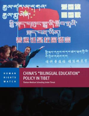 BILINGUAL EDUCATION” RIGHTS POLICY in TIBET WATCH Tibetan-Medium Schooling Under Threat